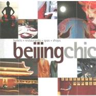 Beijing Chic: Hotels - Restaurants - Spas - Shops