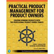 Practical Product Management for Product Owners  Creating Winning Products with the Professional Product Owner Stances