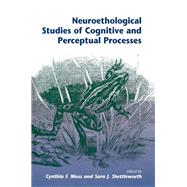 Neuroethological Studies of Cognitive and Perceptual Processes