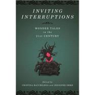 Inviting Interruptions Wonder Tales in the Twenty-First Century