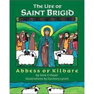 The Life of Saint Brigid: Abbess of Kildare