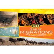 Great Migrations Whales, Wildebeests, Butterflies, Elephants, and Other Amazing Animals on the Move