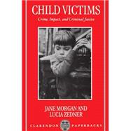 Child Victims Crime, Impact, and Criminal Justice