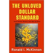 The Unloved Dollar Standard From Bretton Woods to the Rise of China