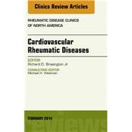 Cardiovascular Rheumatic Diseases: An Issue of Rheumatic Disease Clinics
