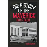 The History of the Maverick Boys Club