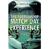 The Premiership Match Day Experience: Through the Eyes of a Tiger