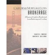 California Mortgage Loan Brokerage : A Practical Guide to Residential Loan