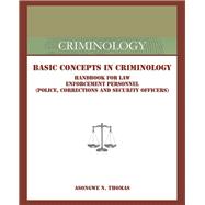 Basic Concepts in Criminology: Handbook for Law Enforcement Personnel (Police, Corrections and Security Officers)