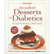 Prevention's Decadent Desserts for Diabetics 125 Luscious Recipes for the Whole Family