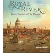 Royal River: Power, Pageantry and the Thames