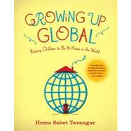 Growing Up Global: Raising Children to Be at Home in the World