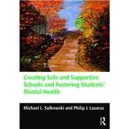 Creating Safe and Supportive Schools and Fostering StudentsÆ Mental Health