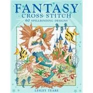 Fantasy Cross Stitch : 60 Spell-Binding Designs