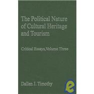 The Political Nature of Cultural Heritage and Tourism: Critical Essays, Volume Three