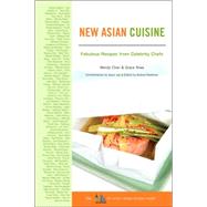 New Asian Cuisine : Fabulous Recipes from Celebrity Chefs