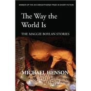 The Way the World Is: The Maggie Boylan Stories