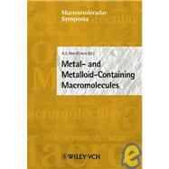 Metal- and Metalloid-Containing Macromolecules: 39th IUPAC Congress, Ottawa, Canada