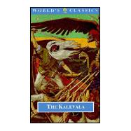 The Kalevala  An Epic Poem after Oral Tradition by Elias Lönnrot