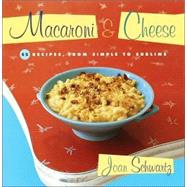 Macaroni and Cheese : 52 Recipes, from Simple to Sublime