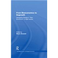 From Bioeconomics to Degrowth: Georgescu-Roegen's 'New Economics' in Eight Essays