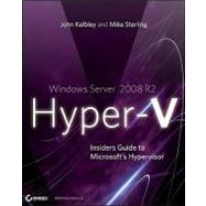 Windows Server 2008 R2 Hyper-V : Insiders Guide to Microsoft's Hypervisor