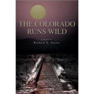The Colorado Runs Wild