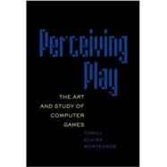 Perceiving Play: The Art and Study of Computer Games