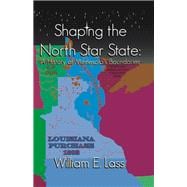 Shaping the North Star State A History of Minnesota's Boundaries