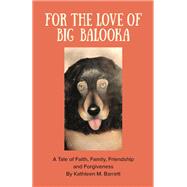 FOR THE LOVE OF BIG BALOOKA