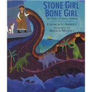 Stone Girl Bone Girl The Story of Mary Anning of Lyme Regis