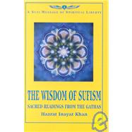 The Wisdom of Sufism: Sacred Readings from the Gathas