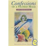 Confessions of a Closed Male : A Story of Spiritual Awakening
