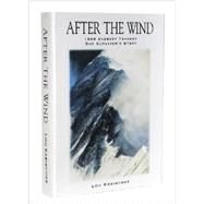 After the Wind: 1996 Everest Tragedy--One Survivors Story