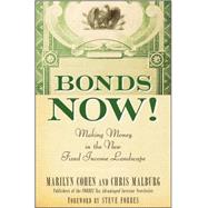Bonds Now! : Making Money in the New Fixed Income Landscape