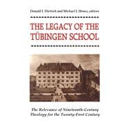 The Legacy of the Tubingen School The Relevance of Nineteenth-Century Theology for the Twenty-First Century
