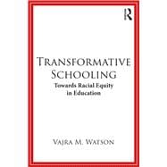 Transformative Schooling:: Towards Racial Equity in Education