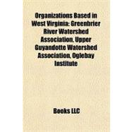 Organizations Based in West Virgini : Greenbrier River Watershed Association, Upper Guyandotte Watershed Association, Oglebay Institute