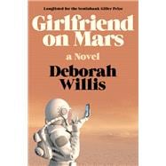 Girlfriend on Mars A Novel