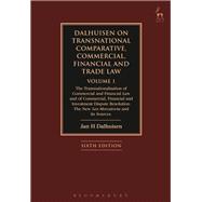 Dalhuisen on Transnational Comparative, Commercial, Financial and Trade Law Volume 1 The Transnationalisation of Commercial and Financial Law and of Commercial, Financial and Investment Dispute Resolution. The New Lex Mercatoria and its Sources