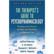 The Therapist's Guide to Psychopharmacology, Revised Edition Working with Patients, Families, and Physicians to Optimize Care