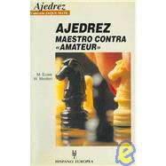 Ajedrez Maestro Contra Amateur/ Chess Master Vs Chess Amateur