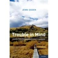 Trouble in Mind Stories from a Neuropsychologist's Casebook,9780199827008