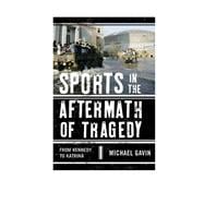 Sports in the Aftermath of Tragedy From Kennedy to Katrina