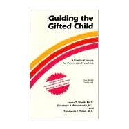 Guiding the Gifted Child : A Practical Source for Parents and Teachers