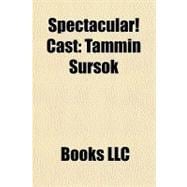 Spectacular! Cast : Tammin Sursok,9781156227008
