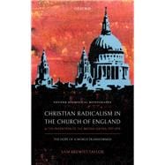 Christian Radicalism in the Church of England and the Invention of the British Sixties, 1957-1970 The Hope of a World Transformed