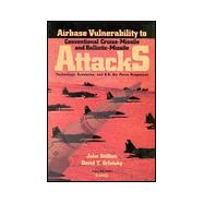 Airbase Vulnerability to Conventional Cruise-Missile and Ballistic-Missile Attacks Technology, Scenarios, and USAF Responses
