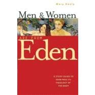 Men and Women Are from Eden : A Study Guide to John Paul II's Theology of the Body