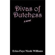 Divas of Dutchess : A Novel